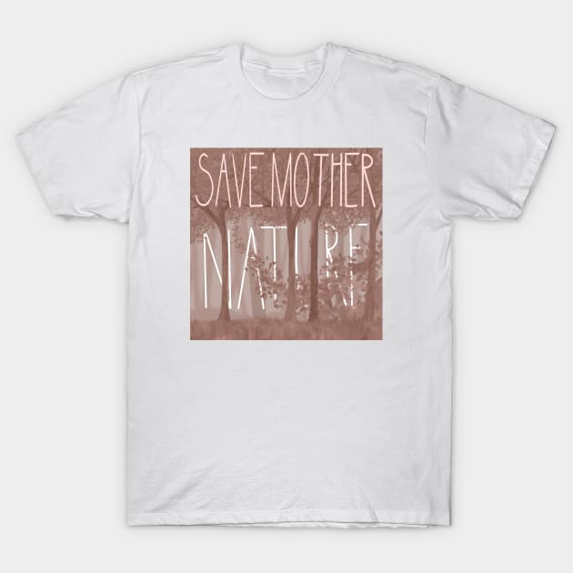 Save Mother Nature T-Shirt by Yofka